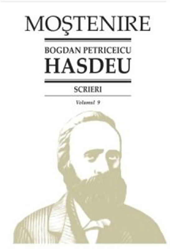 Scrieri. Volumul 9. Studii de lingvistica si filologie - B. P. Hasdeu