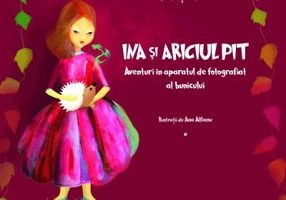 INA si ariciul PIT. Aventuri in aparatul de fotografiat al bunicului - Radu Tuculescu - Vol 1