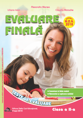 Evaluare finala pentru clasa a 2-a. Teste de evaluare. Comunicare in limba romana. Matematica si explorarea mediului