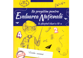 Ne pregatim pentru evaluarea nationala la sfarsitul clasei a 4-a. Editia 2018