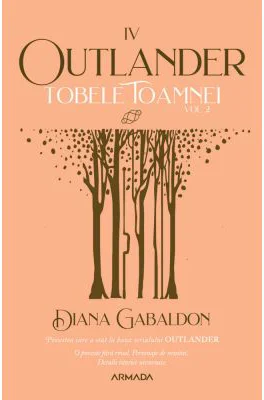 Tobele toamnei volumul 2. Seria Outlander, partea a 4-a, editia 2021 - Diana Gabaldon