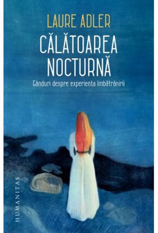 Calatoarea nocturna. Ganduri despre experienta imbatranirii - Laure Adler