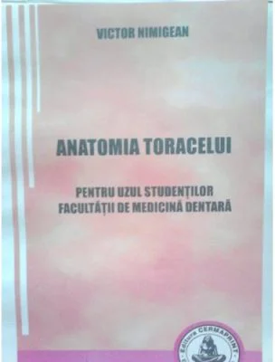 Anatomia toracelui. Pentru uzul studentilor Facultatii de Medicina dentara - Victor Nimigean