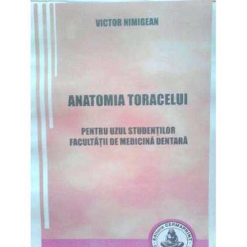 Anatomia toracelui. Pentru uzul studentilor Facultatii de Medicina dentara - Victor Nimigean