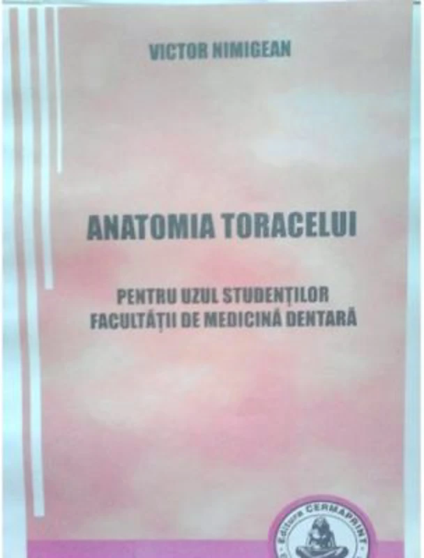 Anatomia toracelui. Pentru uzul studentilor Facultatii de Medicina dentara - Victor Nimigean