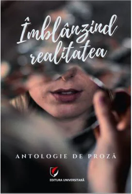 Imblanzind realitatea. Antologie de proza