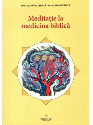 Meditatie la medicina biblica - Pavel Chirila