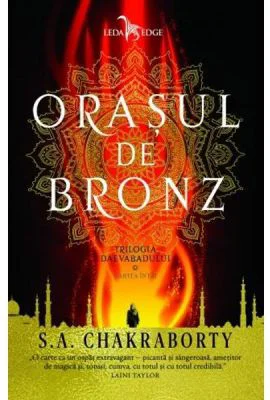 Orasul de bronz. Trilogia Daevabadului. Cartea I - S. A. Chakraborty