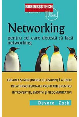 Networking Pentru Cei Care Detesta Networking - Devora Zack