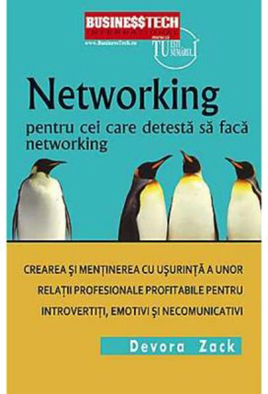Networking Pentru Cei Care Detesta Networking - Devora Zack