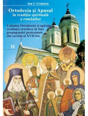 Ortodoxia si Apusul in traditia spirituala a romanilor, volumul II - Ion I. Croitoru