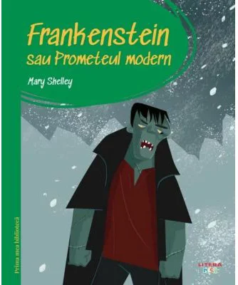 Prima mea biblioteca. Frankenstein sau Prometeul modern (vol. 31)