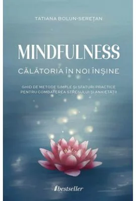 MINDFULNESS. Calatoria in noi insine