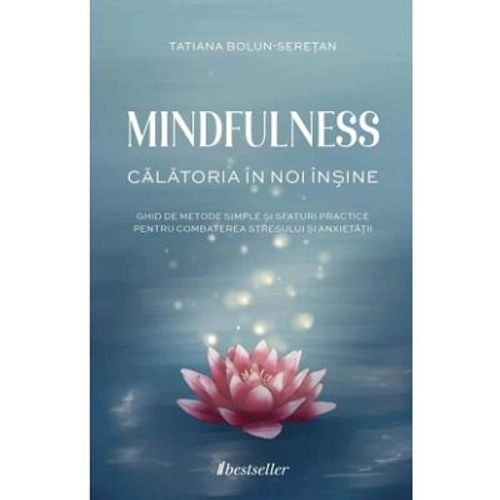 MINDFULNESS. Calatoria in noi insine