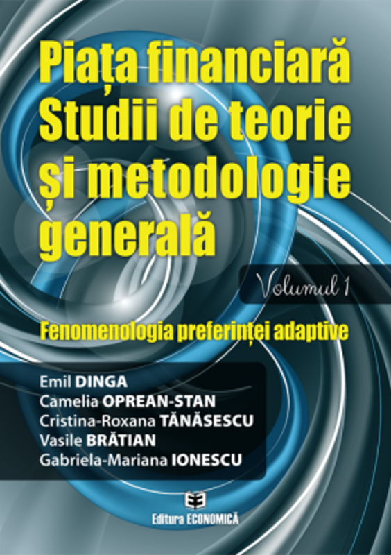 Piata financiara. Studii de teorie si metodologie generala. Volumul 1 - Emil Dinga