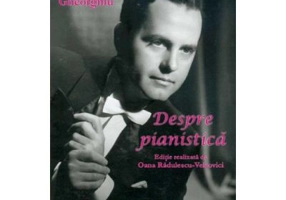 Despre pianistica - Corneliu Gheorghiu