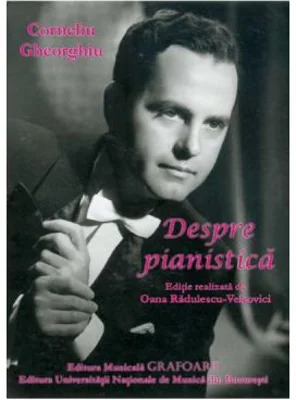 Despre pianistica - Corneliu Gheorghiu