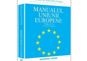 Manualul Uniunii Europene. Editia a VI-a - Augustin Fuerea