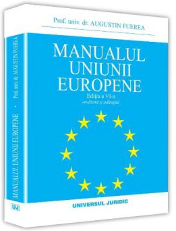 Manualul Uniunii Europene. Editia a VI-a - Augustin Fuerea