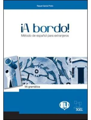 ¡A bordo! Mi gramática - O. Balboa Sánchez, R. García Prieto, M. Pujol Vila