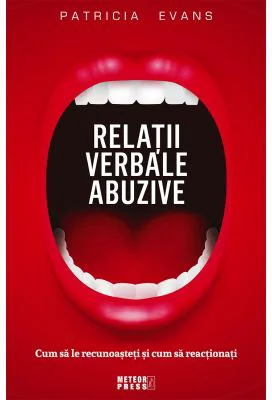 Relatii verbale abuzive. Cum sa le recunoasteti si cum sa reactionati - Patricia Evans