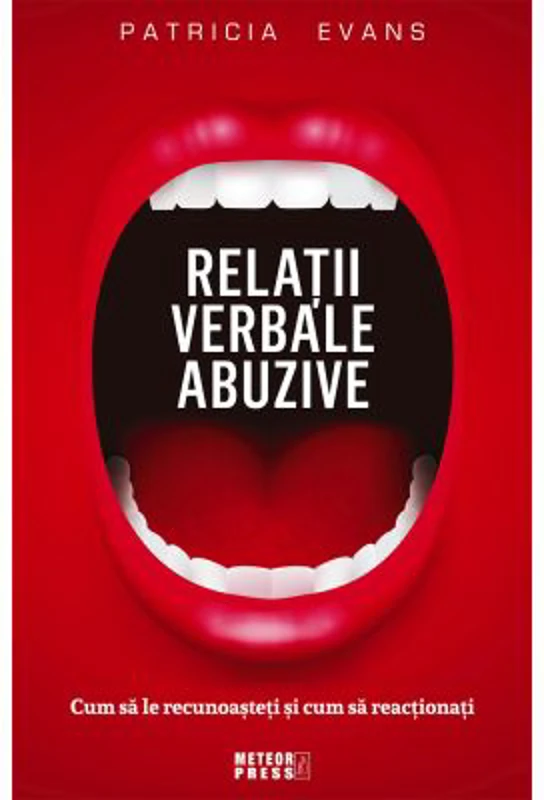 Relatii verbale abuzive. Cum sa le recunoasteti si cum sa reactionati - Patricia Evans