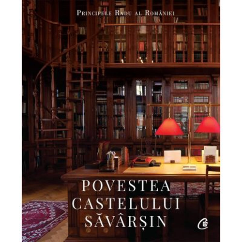 Povestea Castelului Savarsin - A. S. R. Principele Radu