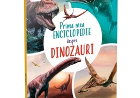 Prima mea enciclopedie despre dinozauri
