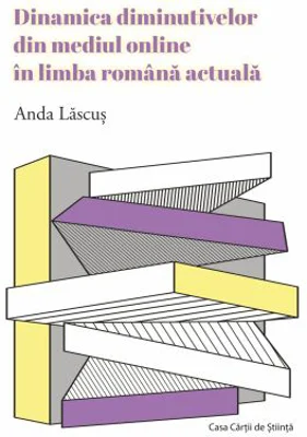 Dinamica diminutivelor din mediul online in limba romana actuala - Anda Lascus