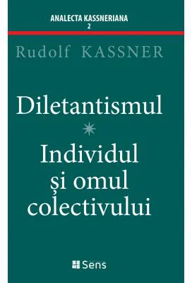 Diletantismul - Individul și omul colectivului - Rudolf Kassner