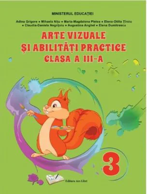 Arte vizuale si abilitati practice manual pentru clasa a 3-a - Adina Grigore