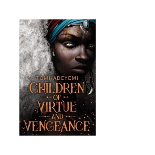 Children of Virtue and Vengeance - Tomi Adeyemi