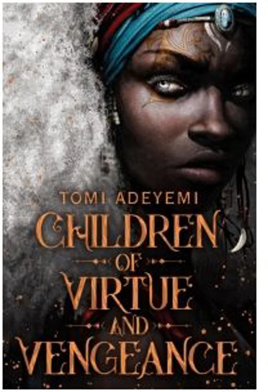 Children of Virtue and Vengeance - Tomi Adeyemi