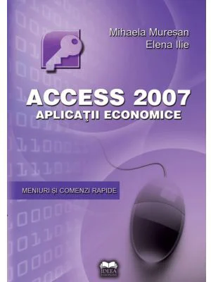 Access 2007. Aplicatii economice - Mihaela Muresan, Elena Ilie