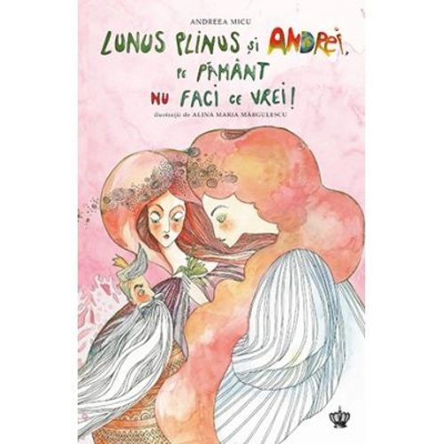 Lunus Plinus si Andrei, pe Pamant nu faci ce vrei - Ilustratii de Alina Maria Margulescu
