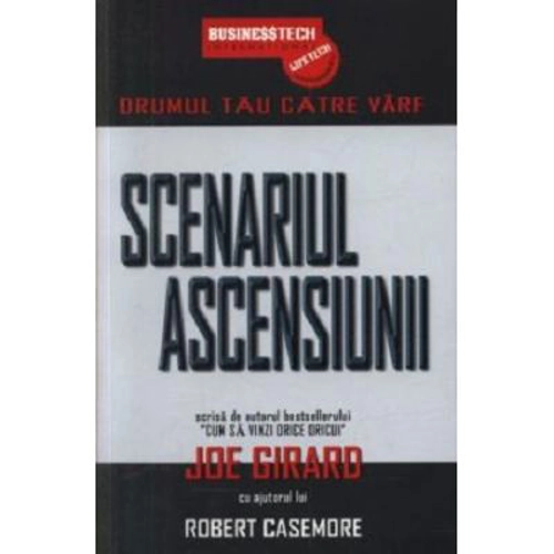 Scenariul Ascensiunii. Drumul Tau Catre Varf - Joe Girard