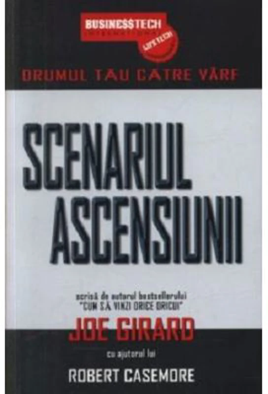 Scenariul Ascensiunii. Drumul Tau Catre Varf - Joe Girard