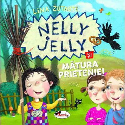 Nelly Jelly si matura prieteniei - Lina Zutaute
