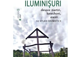Iluminisuri. Despre martiri, katechoni, erezii