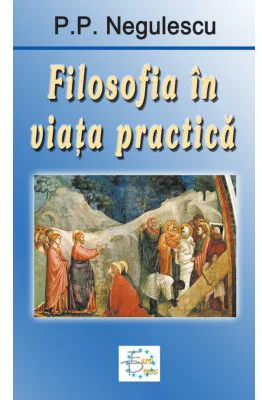 Filosofia in viata practica - P. P. Negulescu