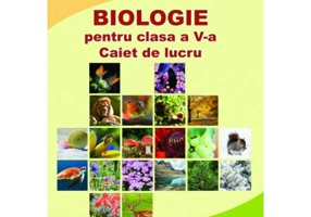 Biologie. Caiet de lucru pentru clasa a 5-a - Iuliana Alina Sprincenea