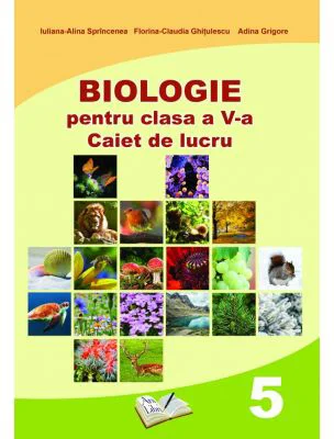 Biologie. Caiet de lucru pentru clasa a 5-a - Iuliana Alina Sprincenea