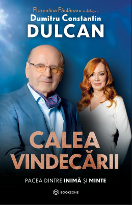 Calea vindecarii. Pacea dintre inima si minte - Dumitru Constantin-Dulcan