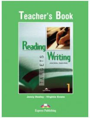 Reading and Writing, Targets 1, Teacher's Book Curs de limba engleza - Virginia Evans