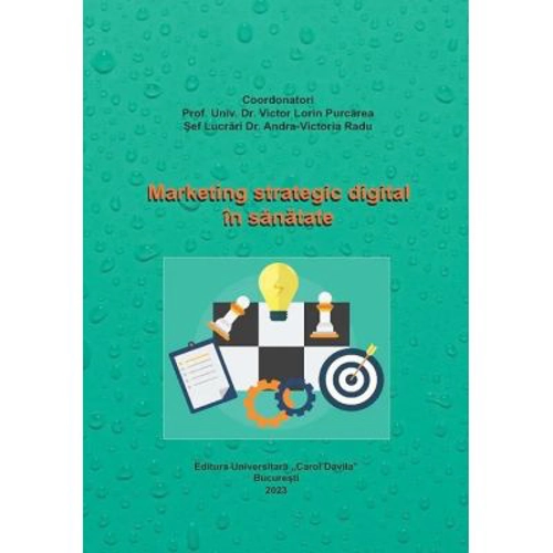 Marketing strategic digital in sanatate. Curs universitar - Victor Lorin Purcarea