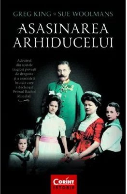 Asasinarea arhiducelui - Greg King, Sue Woolmans