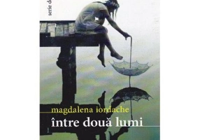 Intre doua lumi - Magdalena Iordache