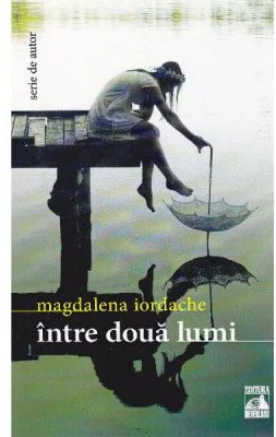 Intre doua lumi - Magdalena Iordache