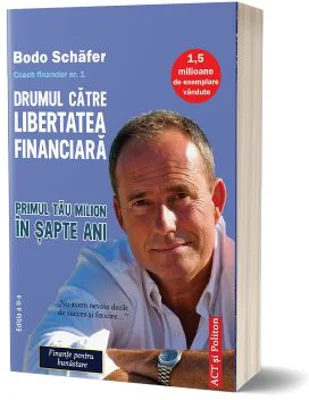 Drumul catre libertatea financiara. Editia 2 - Bodo Schafer