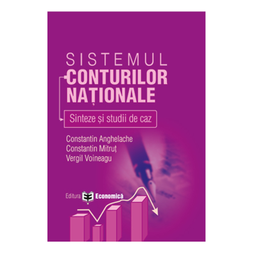 Sistemul conturilor nationale: sinteze si studii de caz - Constantin Anghelache, Constantin Mitrut, Vergil Voineagu